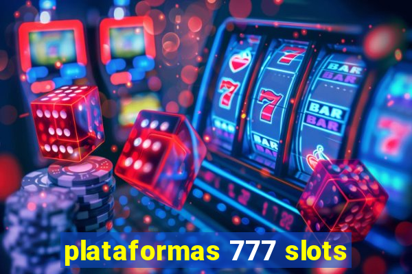 plataformas 777 slots